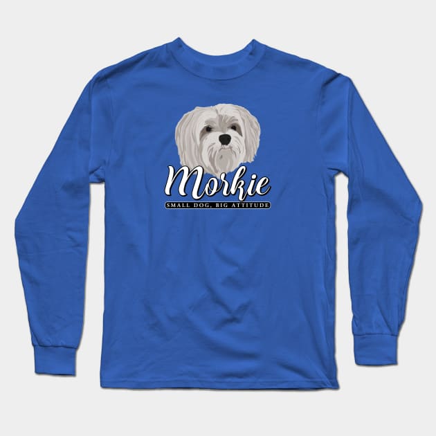 Morkie - Small Dog, Big Attitude 1 Long Sleeve T-Shirt by ZZDeZignZ